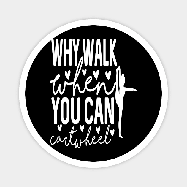 Why Walk when You Can Cartwheel Magnet by Design Voyage